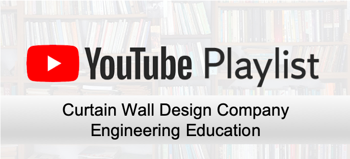 YouTube Playlist Curtain Wall Design Company Engineering Education